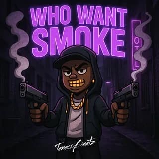 Who Want Smoke.