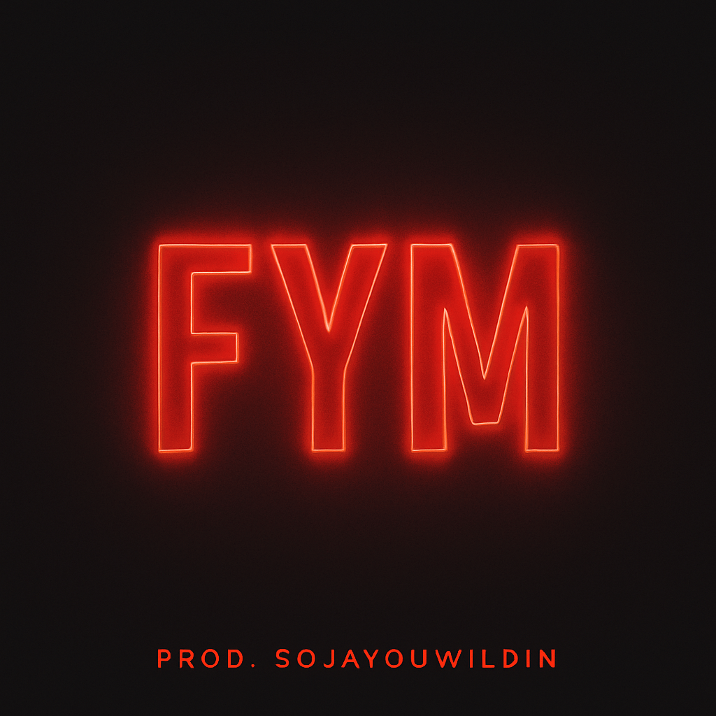 Fym (Prod. Soja! You Wildin!)