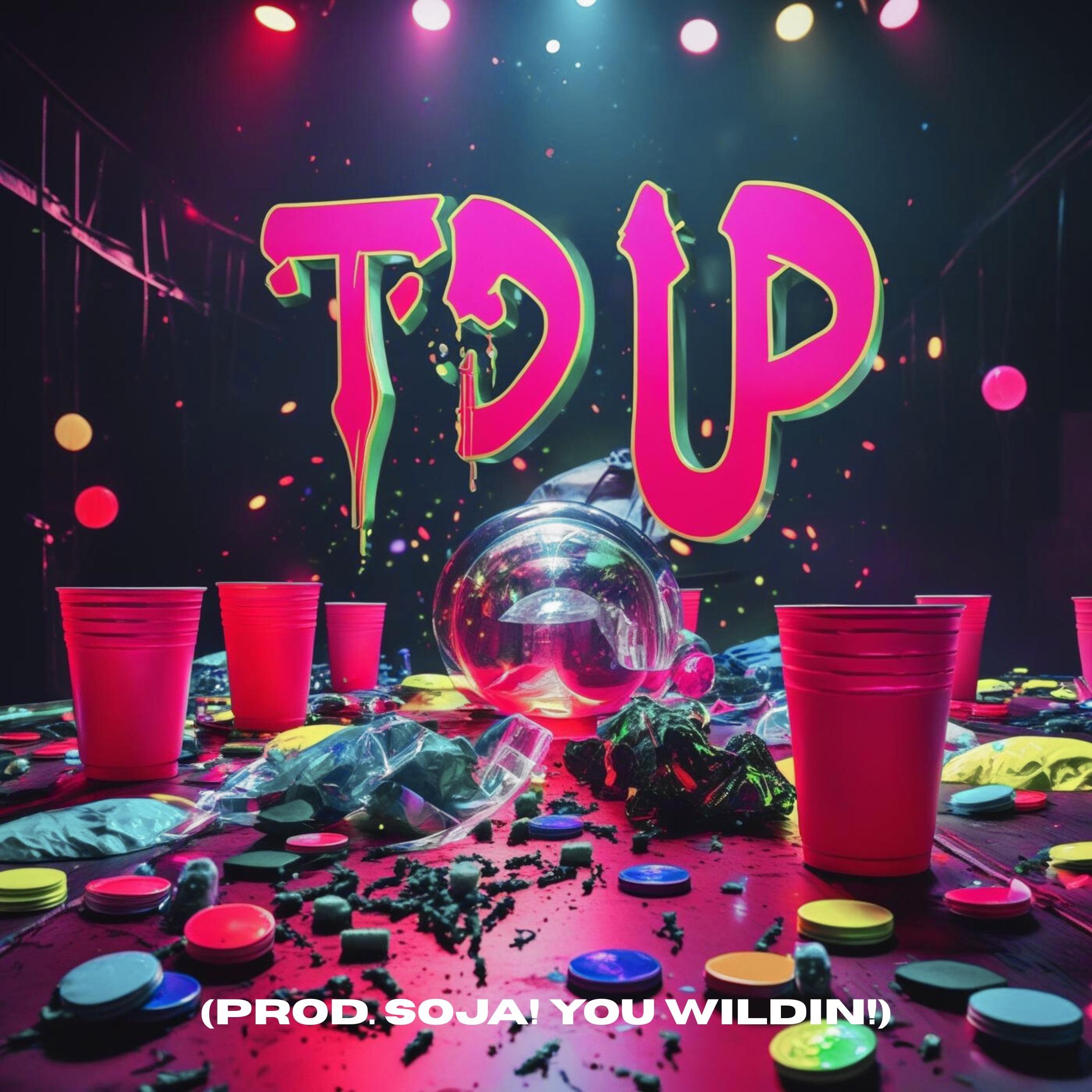 T’d Up (prod. Soja! You Wildin!)