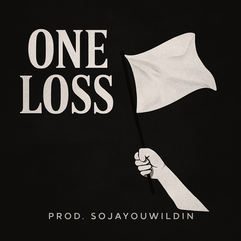 One Loss (Prod. Soja! You Wildin!)