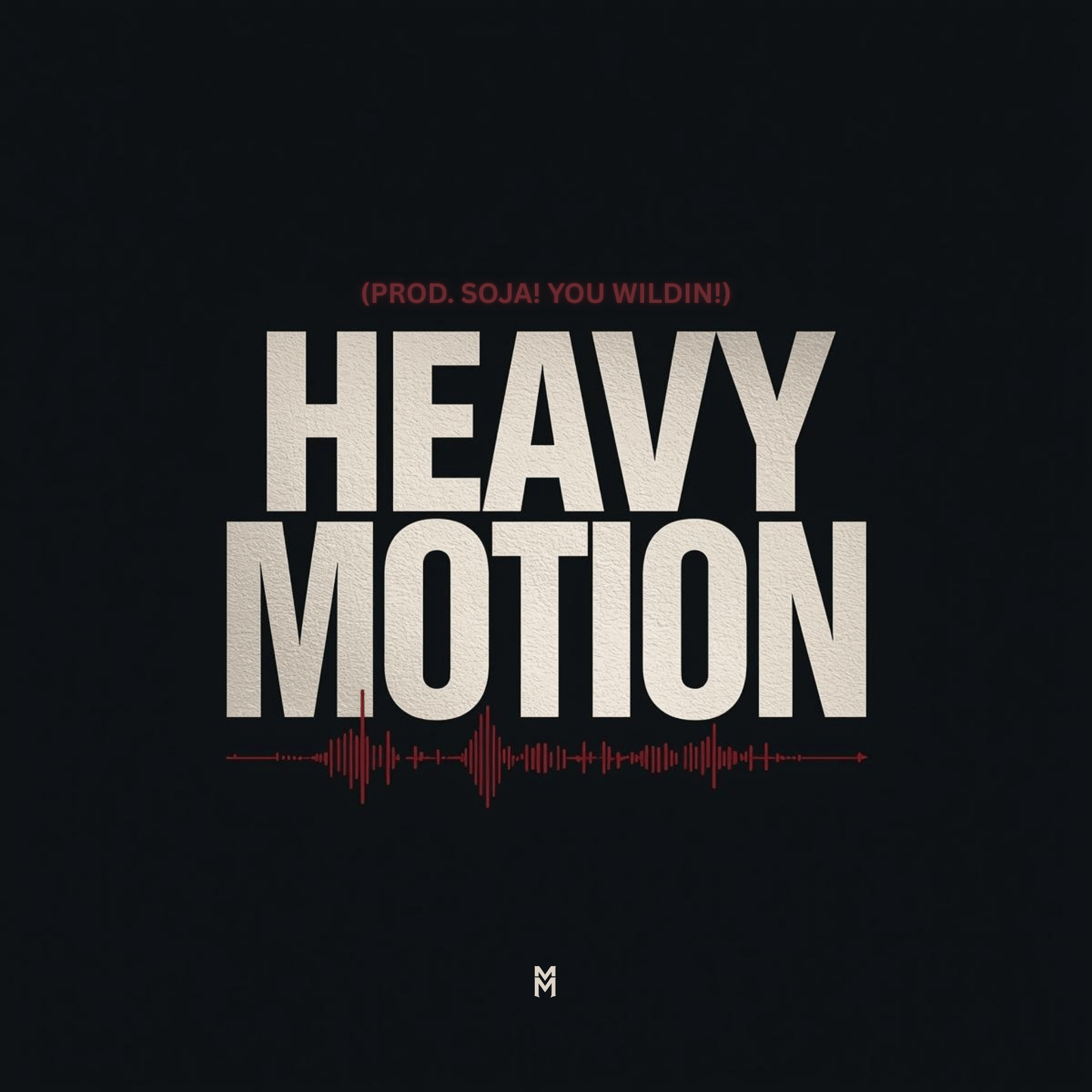 Heavy Motion (prod. Soja! You Wildin!)