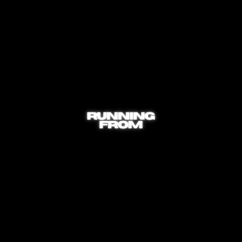 "Running From"