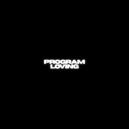 "Program Loving"